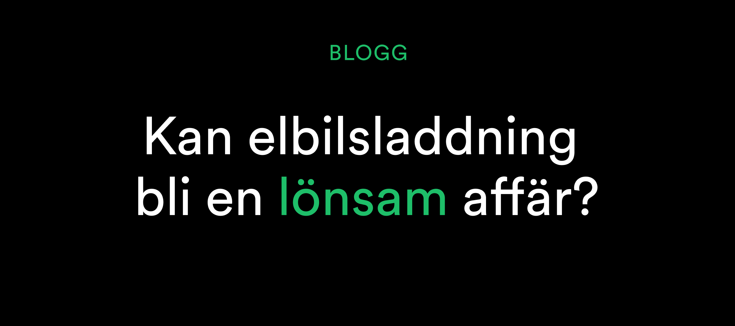 Text på svenska: Kan elbilsladdning bli en lönsam affär? på svart bakgrund.