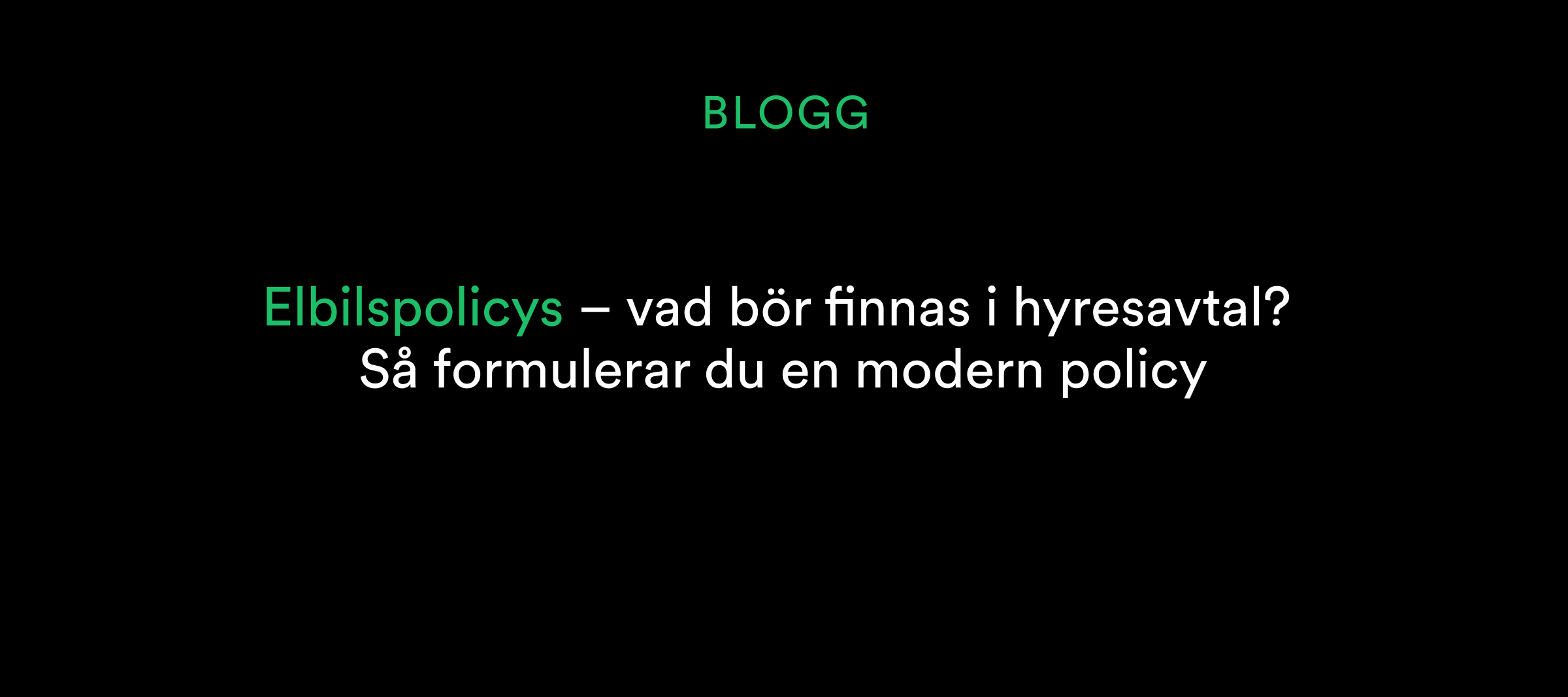 Elbilspolicys - vad bör finnas i hyresavtal? Så formulerar du en modern policy på svart bakgrund.