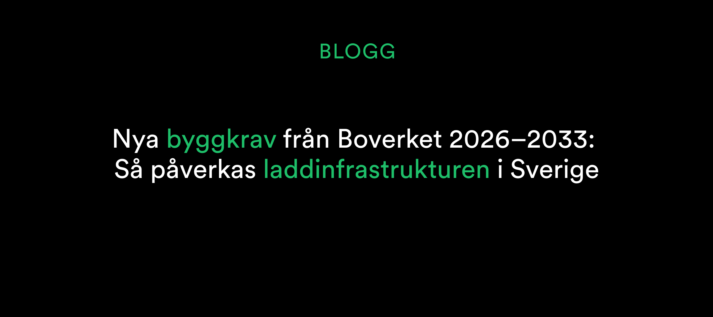 Nya byggkrav från Boverket 2026-2033: Så påverkas laddinfrastrukturen i Sverige.